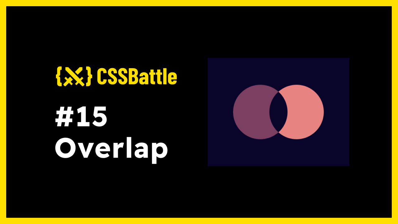 CSS Battle: #15 - Overlap
