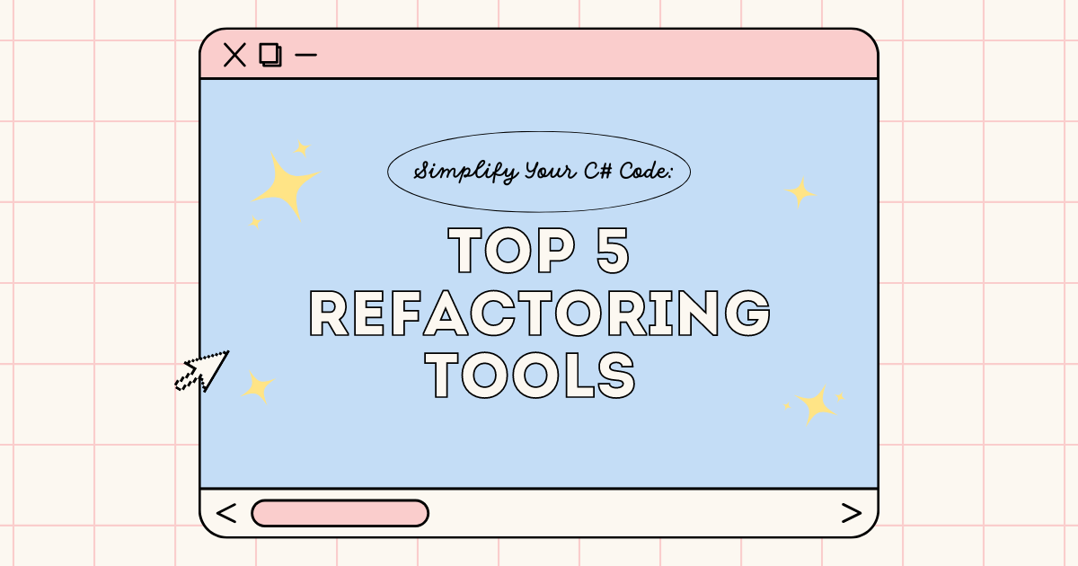 Simplify Your C# Code: Top 5 Refactoring Tools