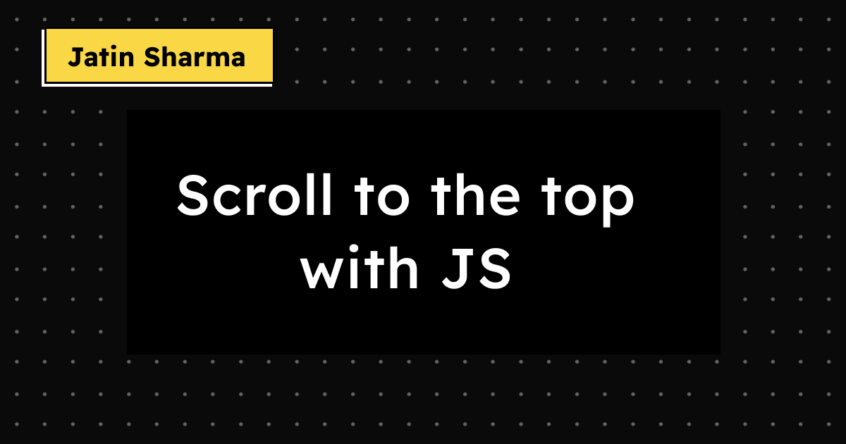 Scroll to the top with JS