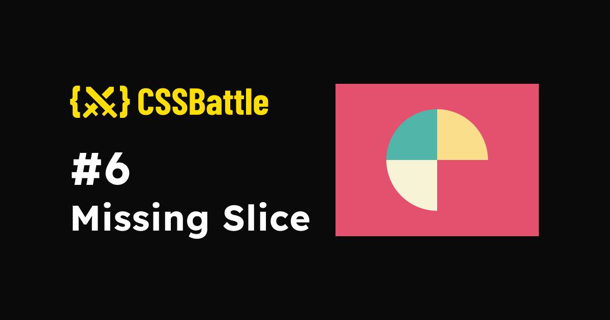 CSS Battle: #6 - Missing Slice