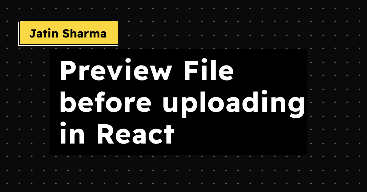 Preview File before uploading in React
