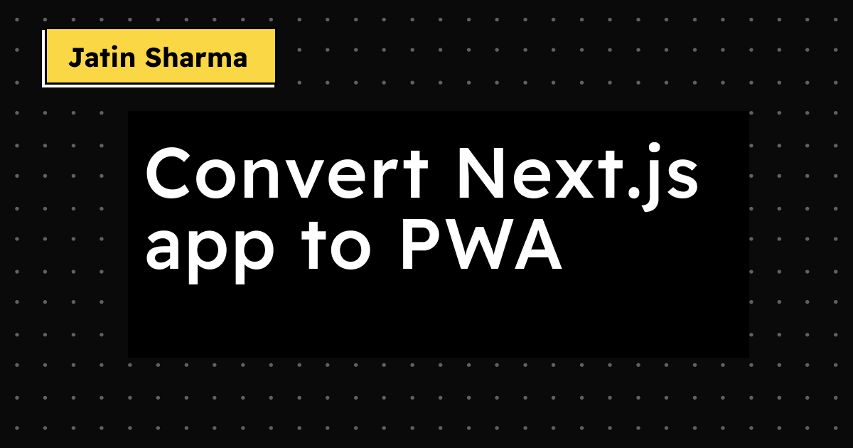 Convert Next.js app to PWA