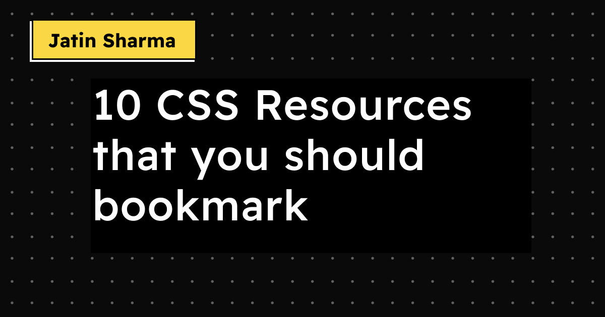 10 CSS Resources that you should bookmark