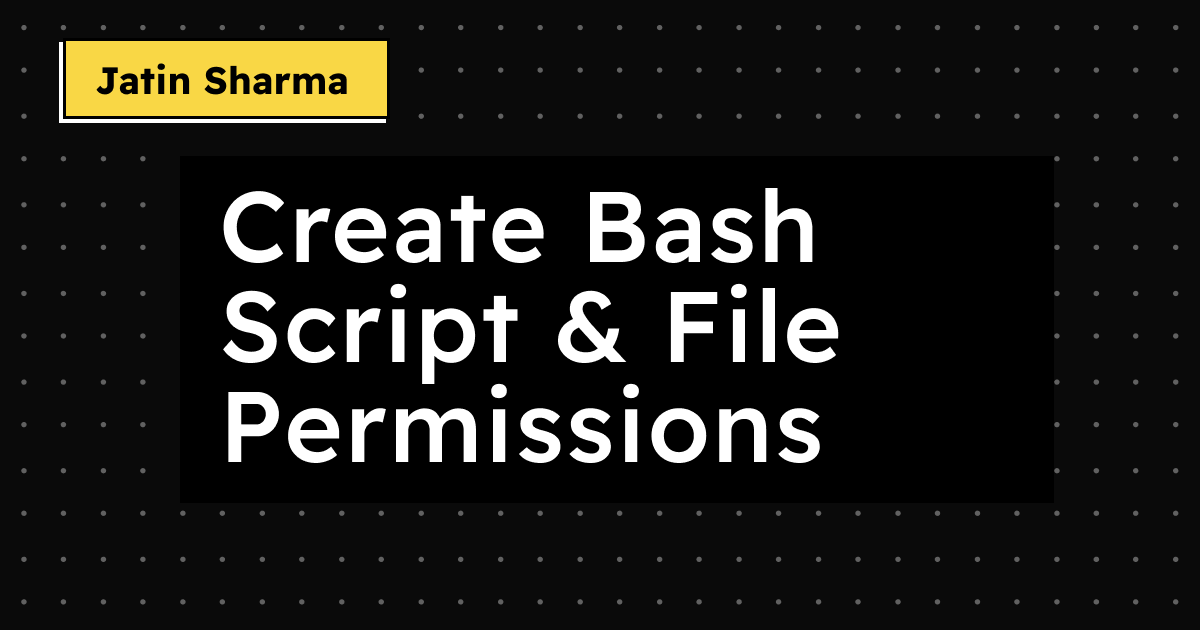 Create Bash Script & File Permissions