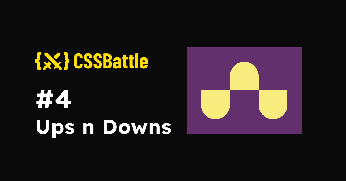 CSS Battle: #4 - Ups n Downs