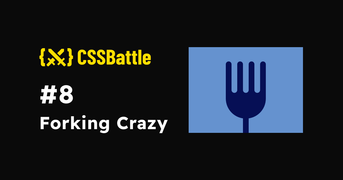 CSS Battle: #8 - Forking Crazy