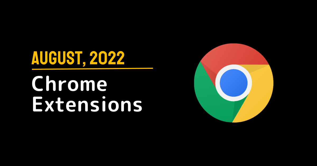 Chrome Extensions of the Month - August 2022